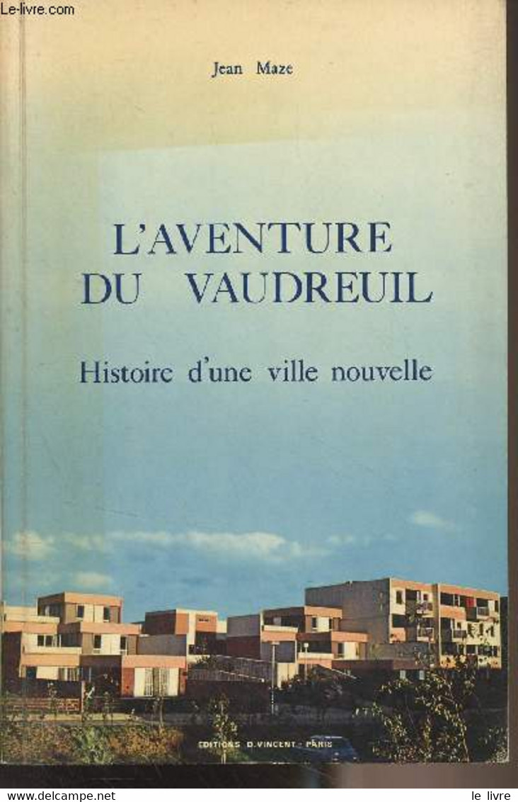 L'aventure Du Vaudreuil, Histoire D'une Ville Nouvelle - Maze Jean - 1977 - Livres Dédicacés