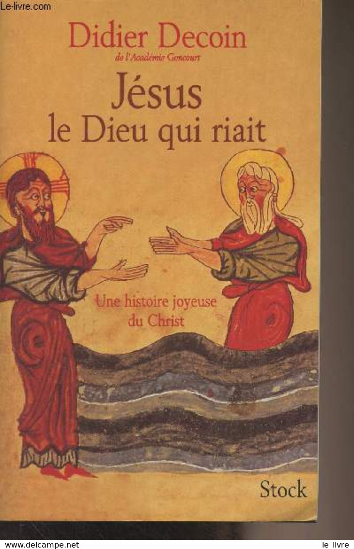 Jésus Le Dieu Qui Riait - Une Histoire Joyeuse Du Christ - Decoin Didier - 1999 - Livres Dédicacés