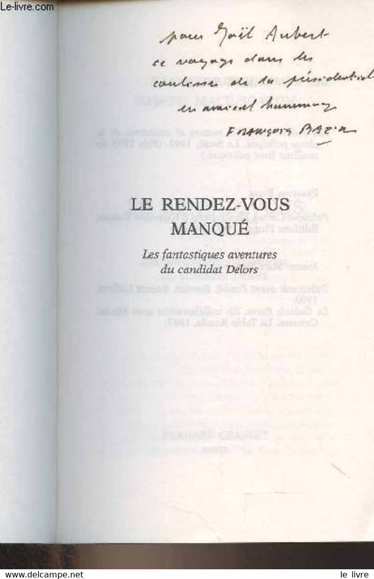 Le Rendez-vous Manqué - Les Fantastiques Aventures Du Candidat Delors - Bazin François/Macé-Scaron Joseph - 1995 - Livres Dédicacés
