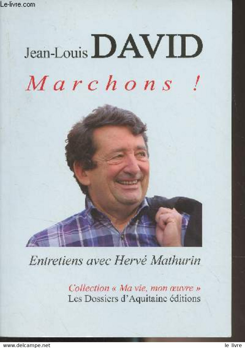 Marchons ! Entretiens Avec Hervé Mathurin - Collection "Ma Vie, Mon Oeuvre" - David Jean-Louis - 2016 - Livres Dédicacés