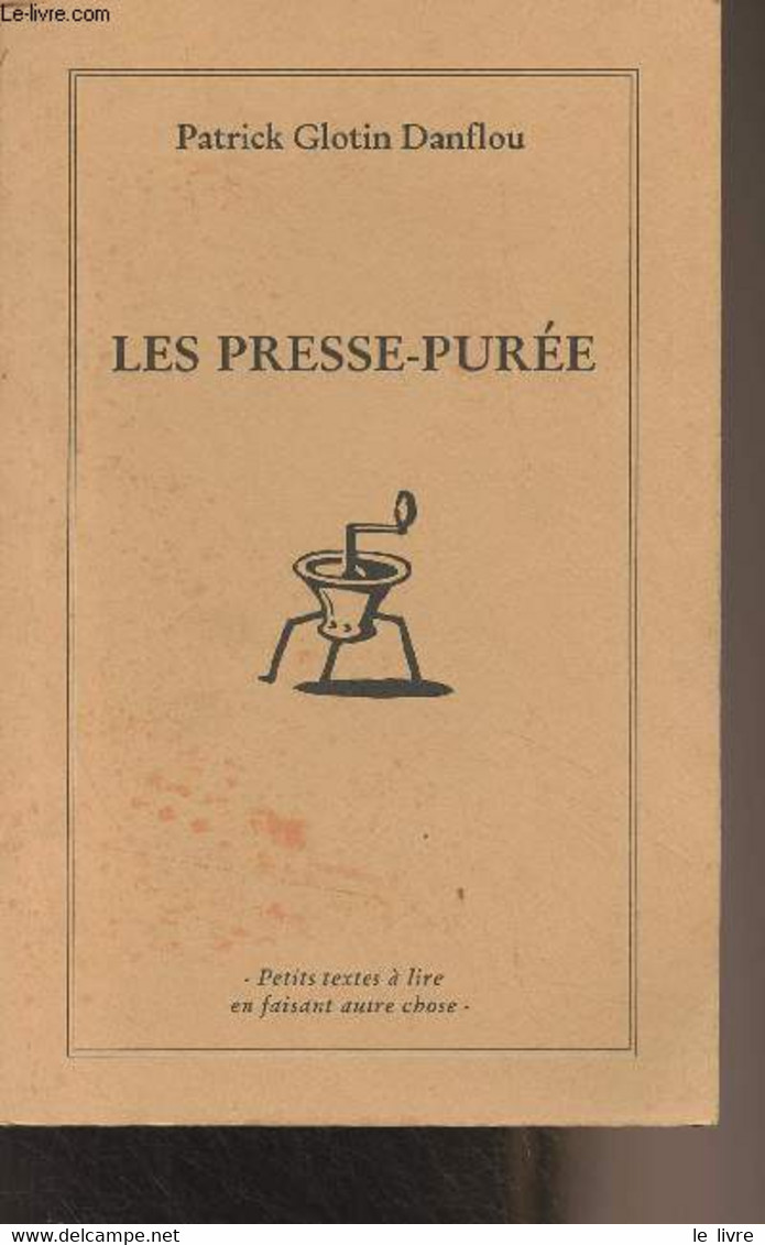 Les Presse-purée - Glotin Danflou Patrick - 1996 - Livres Dédicacés
