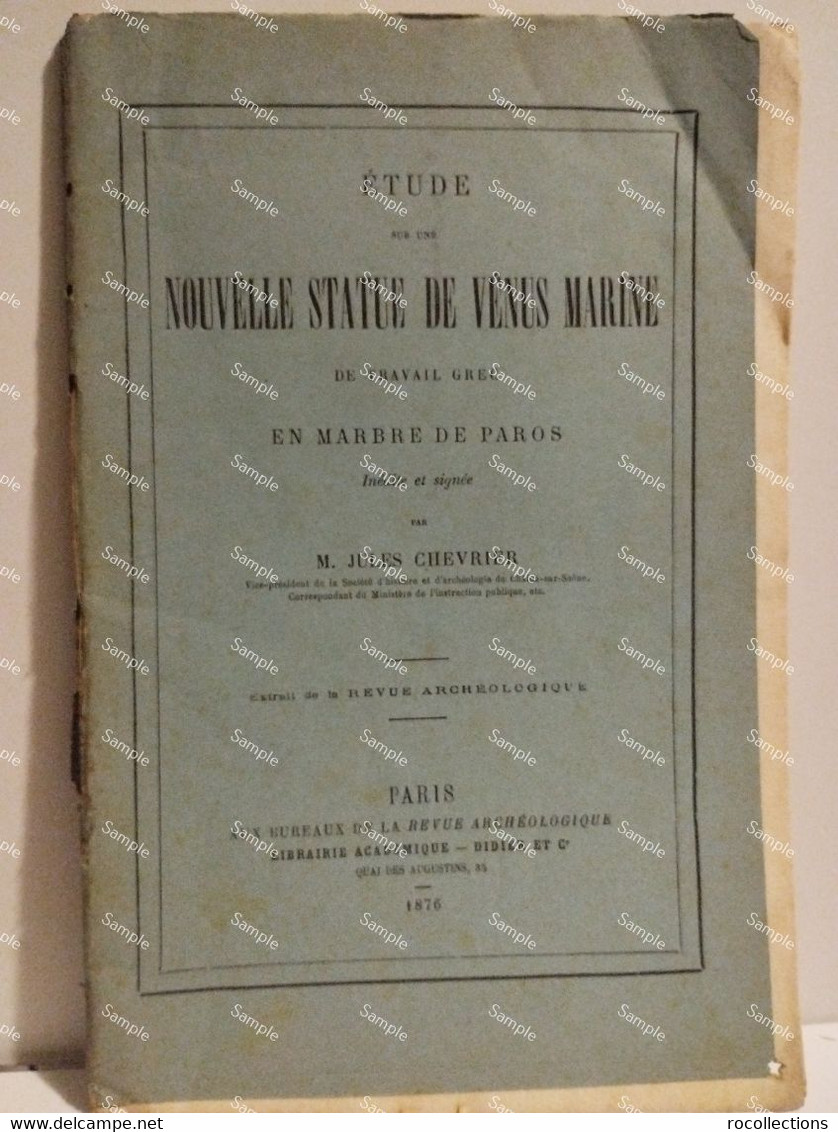 Greece Etude Sur Une NOUVELLE STATUE DE VENUS MARINE En Marbre De Paros. J. Chevrier Paris 1876. - 1801-1900