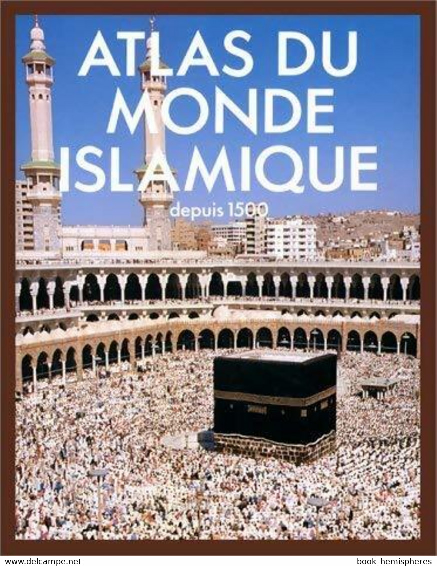 Atlas Du Monde Islamique Depuis 1500 De Francis Robinson (1987) - Maps/Atlas