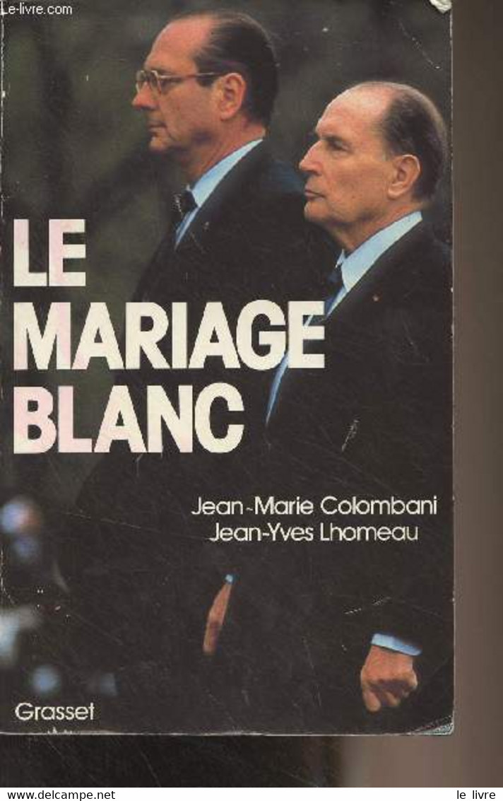 Le Mariage Blanc, Mitterrand-Chirac - Colombani Jean-Marie/Lhomeau Jean-Yves - 1986 - Livres Dédicacés