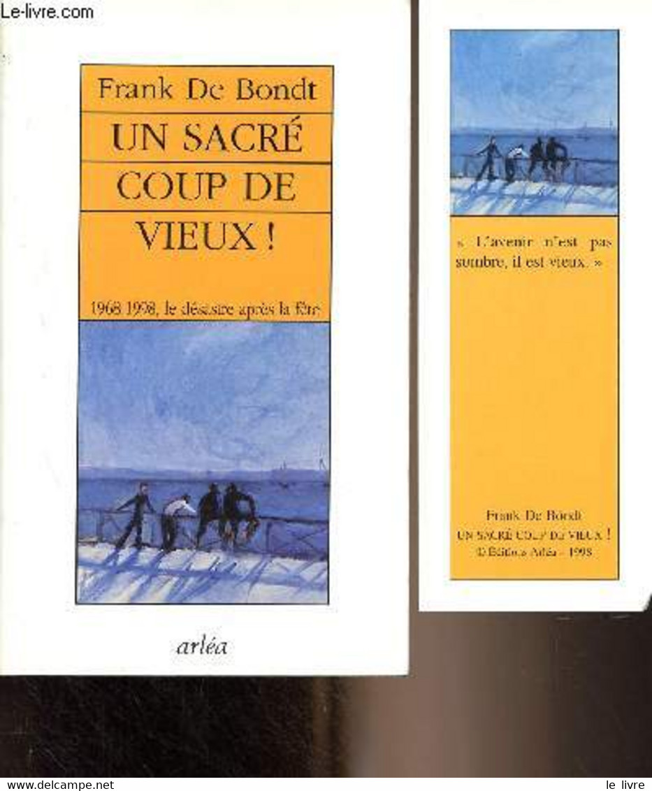 Un Sacré Coup De Vieux ! 1968-1998, Le Désastre Après La Fête - De Bondt Frank - 1998 - Livres Dédicacés