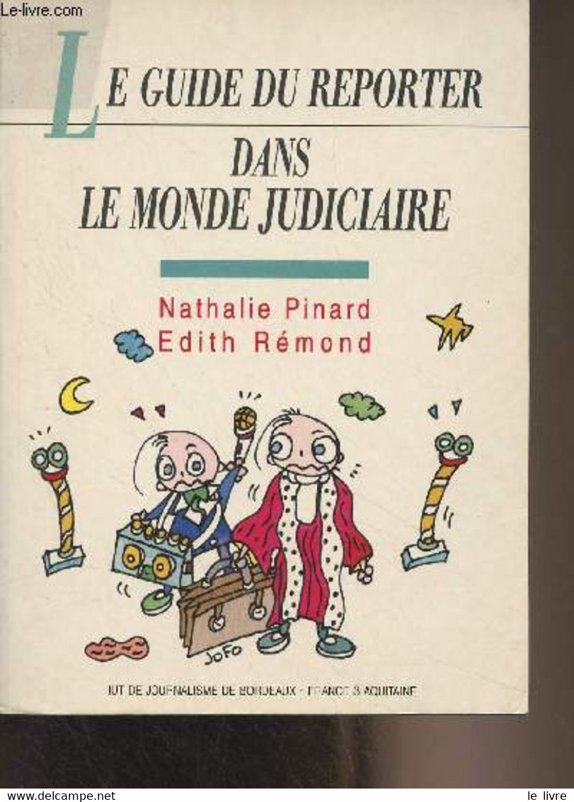 Le Guide Du Reporter Dans Le Monde Judiciaire - Pinard Nathalie/Rémond Edith - 1995 - Livres Dédicacés