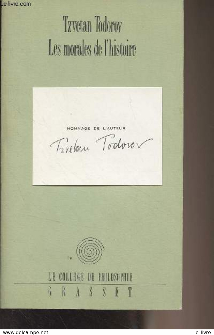 Les Morales De L'histoire - Collection "Le Collège De Philosophie" - Todorov Tzvetan - 1991 - Livres Dédicacés