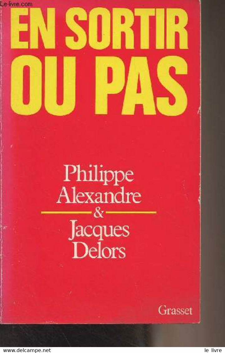 En Sortir Ou Pas - Alexandre Philippe/Delors Jacques - 1985 - Livres Dédicacés