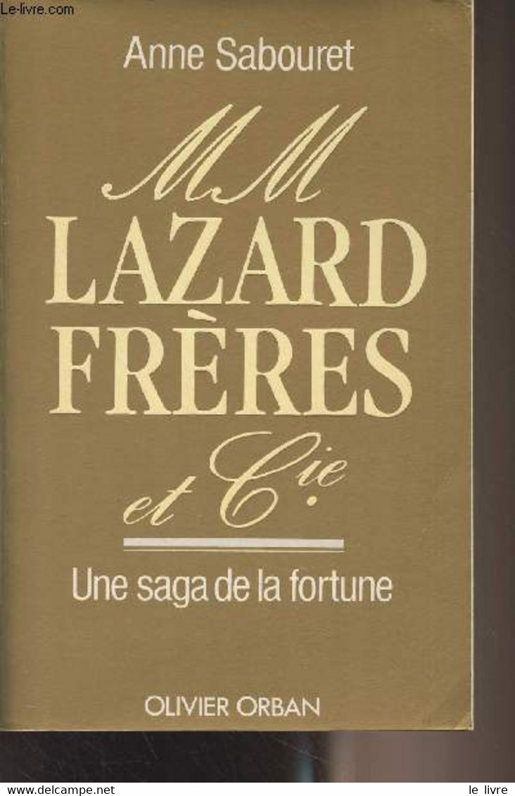 MM Lazard Frères Et Cie. , Une Saga De La Fortune - Sabouret Anne - 1987 - Livres Dédicacés