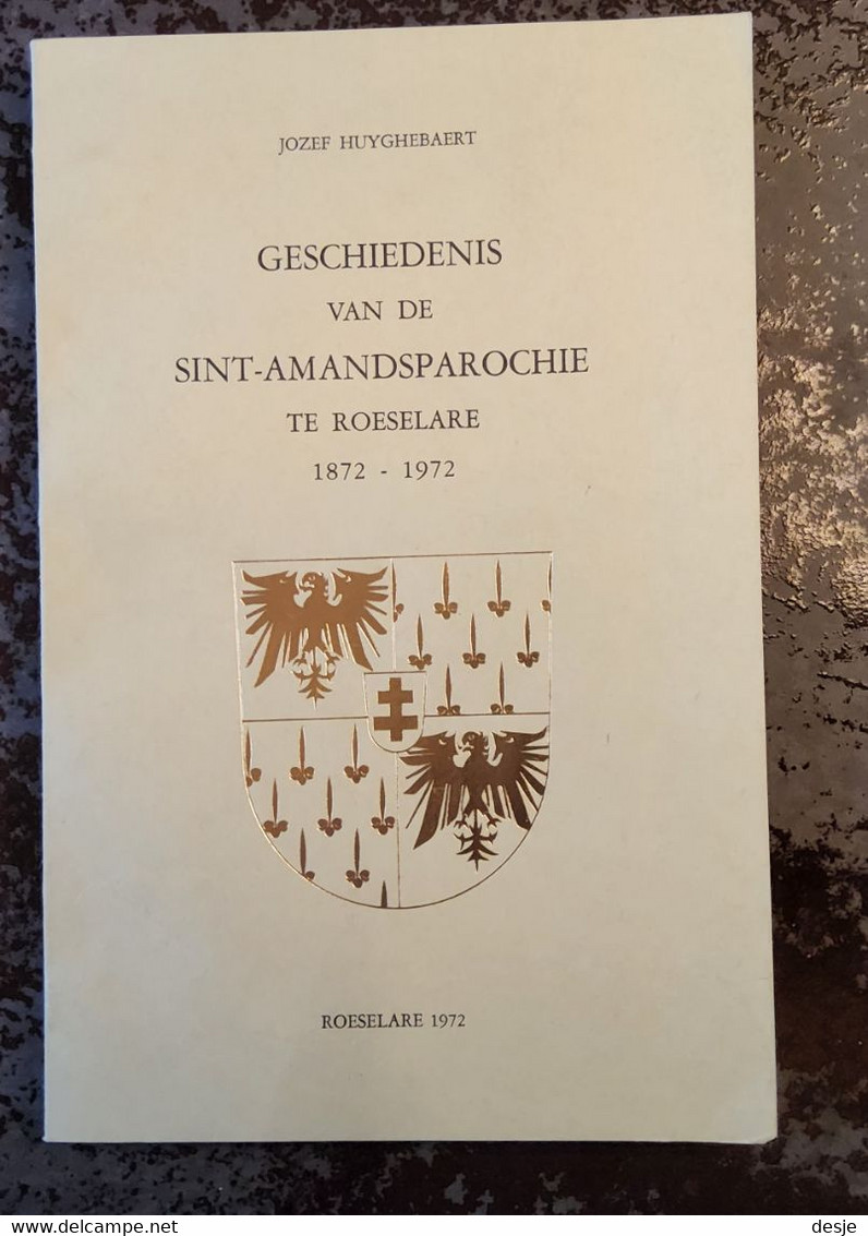Geschiedenis Van De Sint-Amandusparochie Te Roeselare 1872-1972,  Door Jozef Huyghebaert, 1972, Roeselare 251 Blz. - Antique