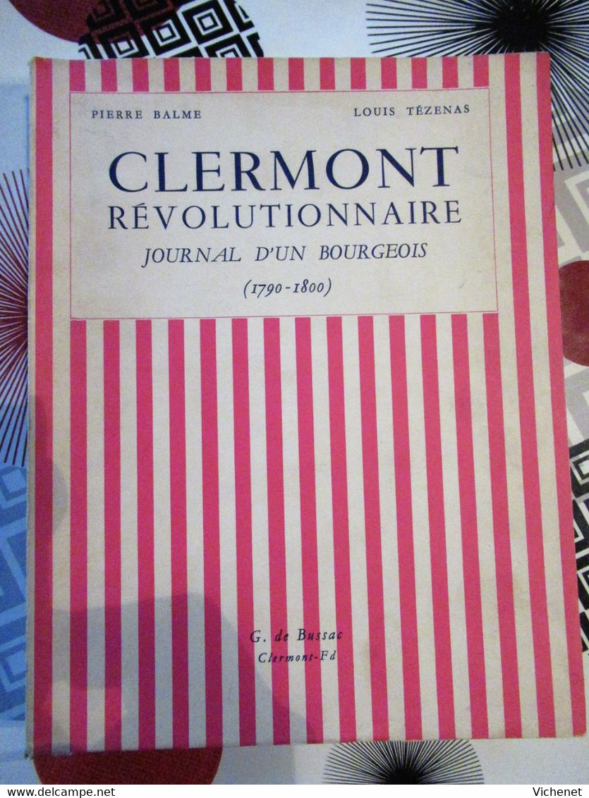 Pierre Balme Et Louis Tézenas - Clermont Révolutionnaire - Journal D'un Bourgeois (1790 -1800) - Auvergne