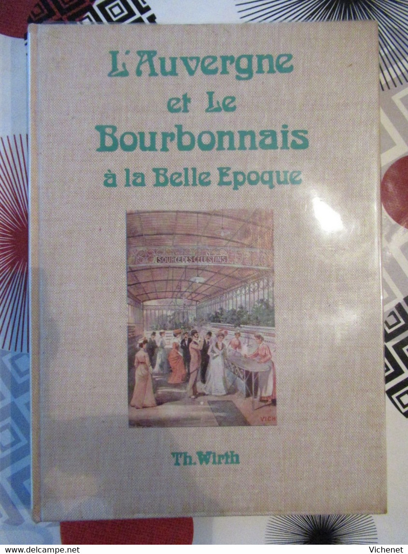 Thierry Wirth - L'Auvergne Et Le Bourbonnais à La Belle époque - Auvergne