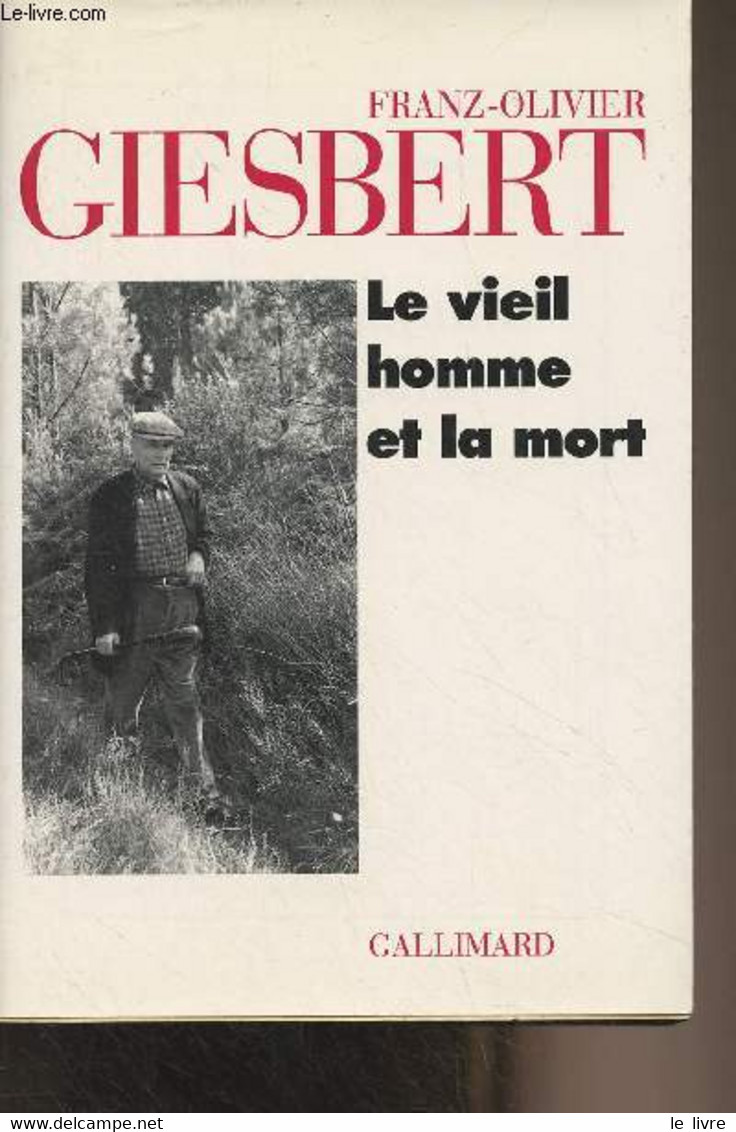 Le Vieil Homme Et La Mort - Giesbert Franz-Olivier - 1996 - Livres Dédicacés