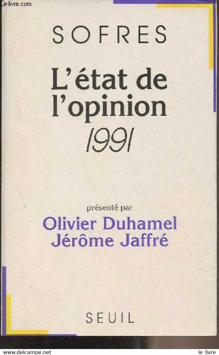 L'état De L'opinion, 1991 (présenté Par Olivier Duhamel, Jérôme Jaffré) - Sofres - 1991 - Livres Dédicacés