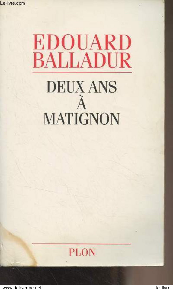 Deux Ans à Matignon - Balladur Edouard - 1995 - Livres Dédicacés