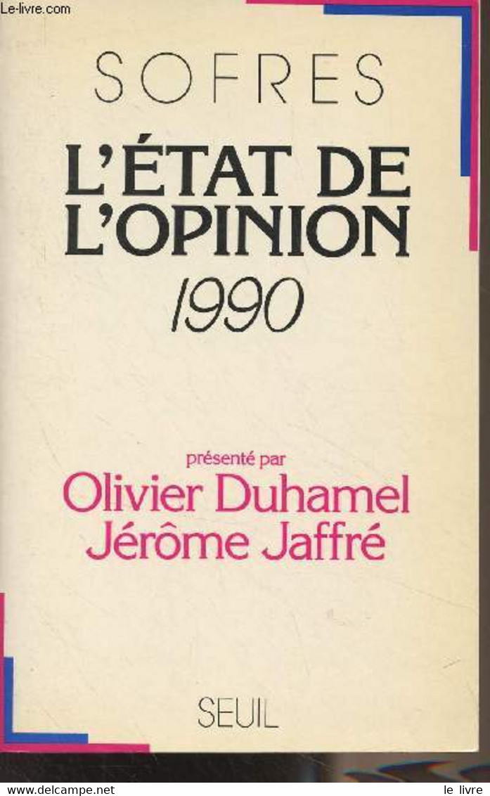 L'état De L'opinion, 1990 (présenté Par Olivier Duhamel, Jérôme Jaffré) - Sofres - 1990 - Livres Dédicacés