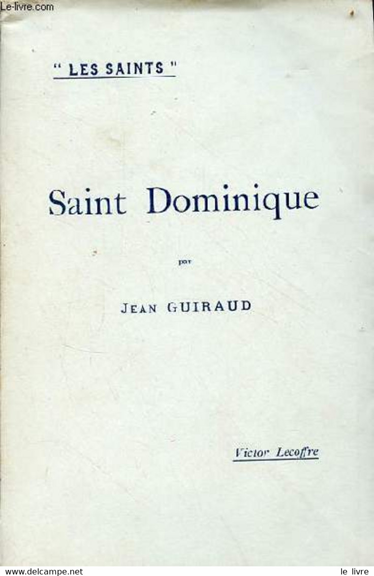 Saint Dominique - Collection Les Saints - Envoi De L'auteur. - Guiraud Jean - 1899 - Livres Dédicacés