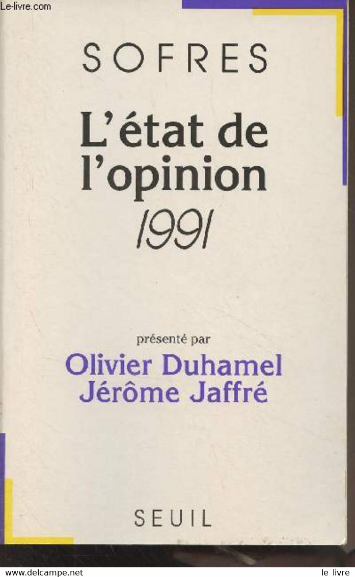 L'état De L'opinion 1991 (présenté Par Olivier Duhamel, Jérôme Jaffré) - Sofres - 1991 - Livres Dédicacés