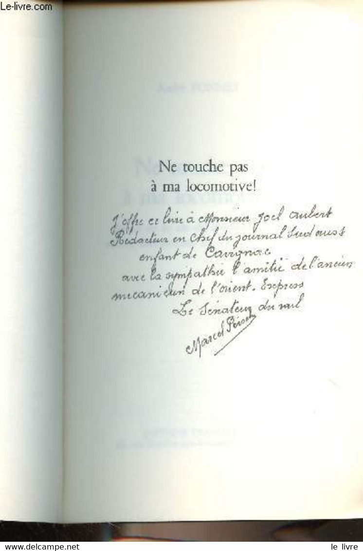 Ne Touche Pas à Ma Locomotive (Scènes De La Vie De Marcel Péroche Ancien Mécanicien De L'Orient-Express) - Fonnet André - Livres Dédicacés