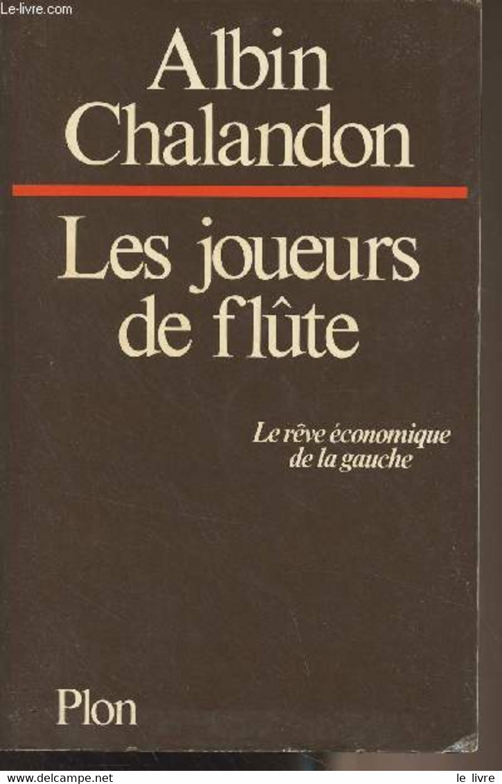 Les Joueurs De Flûte, Le Rêve économique De La Gauche - Chalandon Albin - 1977 - Livres Dédicacés