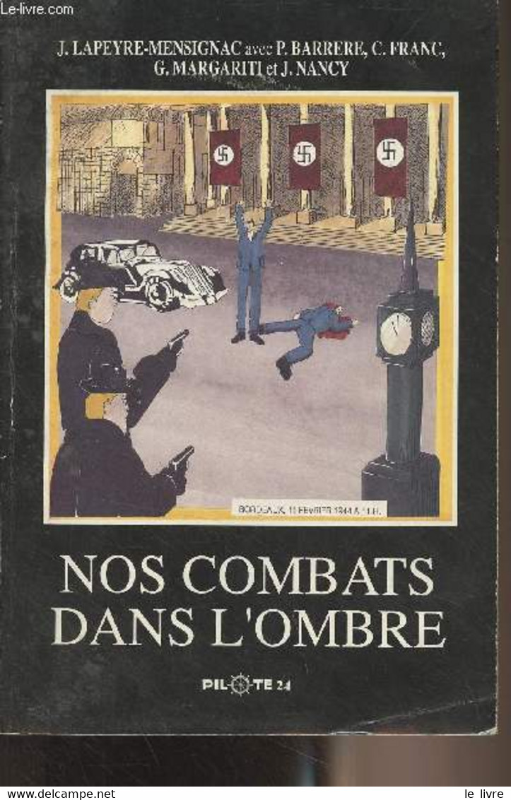 Nos Combats Dans L'ombre (Hypoténuse, Camplan, Grandclément, Gestapo) - Lapeyre-Mensignac Jean Et Collectif - 1994 - Libri Con Dedica