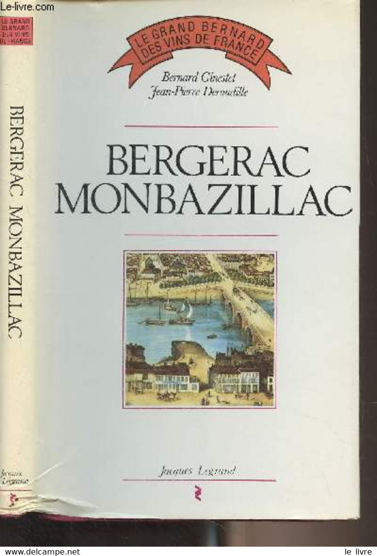 Bergerac, Monbazillac - "Le Grand Bernard Des Vins De France" - Ginestet Bernard/Deroudille Jean-Pierre - 1987 - Livres Dédicacés