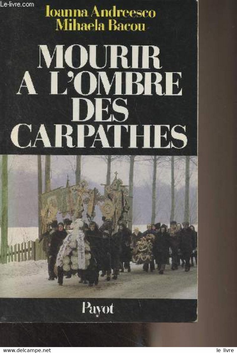 Mourir à L'ombre Des Carpathes - "Bibliothèque Scientifique" - Andreesco Ioanna/Bacou Mihaela - 1986 - Livres Dédicacés