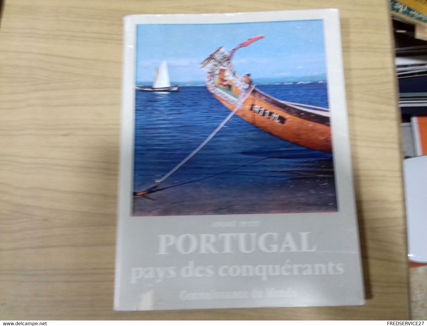 51 //   PORTUGAL  PAYS DES CONQUERANTS   ANDRE PETIT  137 PAGES - Livres Dédicacés