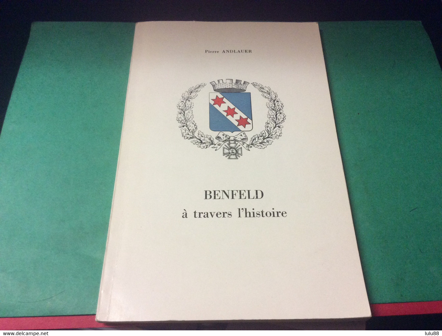 ⭕️ BENFELD A Travers L’histoire De Andlauer Pierre106 Pages Année 1968. Alsatia - Benfeld