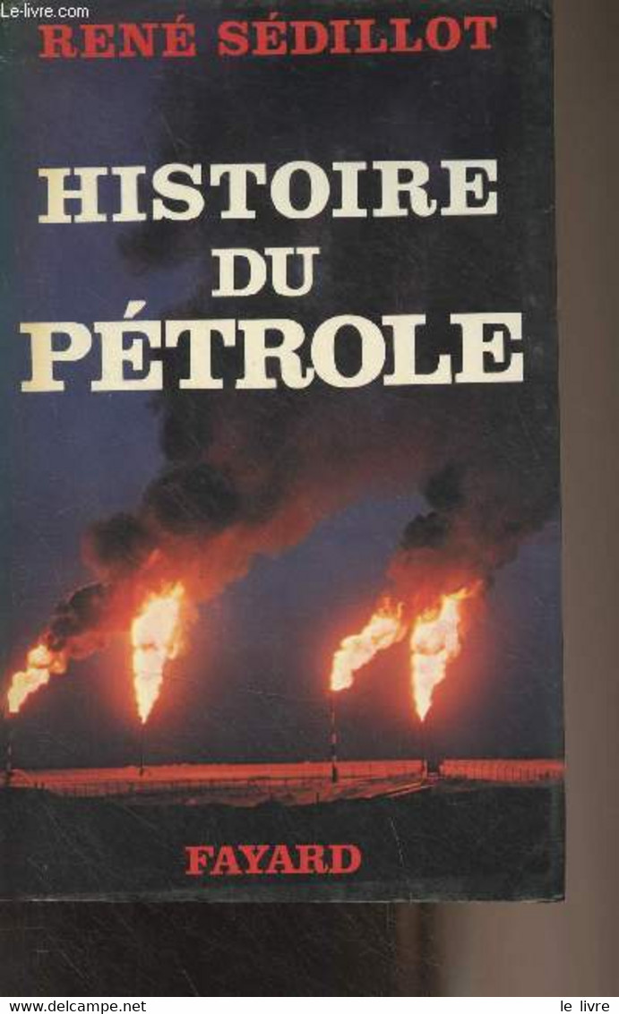 Histoire Du Pétrole - Sédillot René - 1974 - Livres Dédicacés