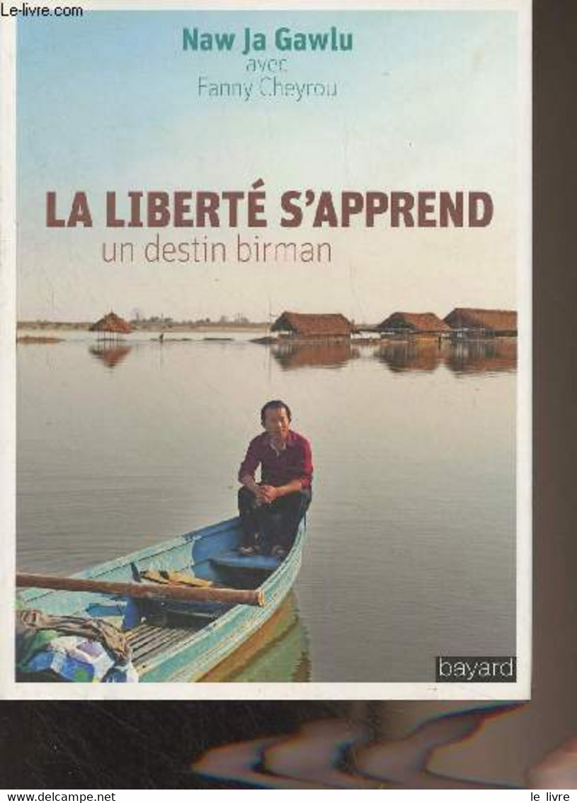 La Liberté S'apprend, Un Destin Birman - Naw Ja Gawlu/Cheyrou Fanny - 2018 - Livres Dédicacés