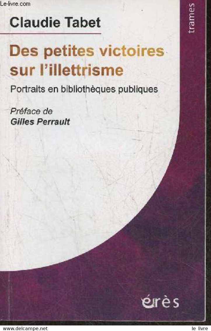 Des Petites Victoires Sur L'illettrisme- Portraits En Bibliothèques Publiques - Tabet Claudie - 2019 - Livres Dédicacés