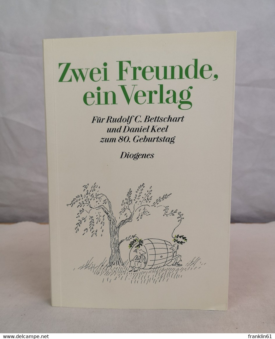 Zwei Freunde, Ein Verlag. Für Rudolf C. Bettschart Und Daniel Keel Zum 80. Geburtstag Am 10. Oktober 2010. - Biographien & Memoiren