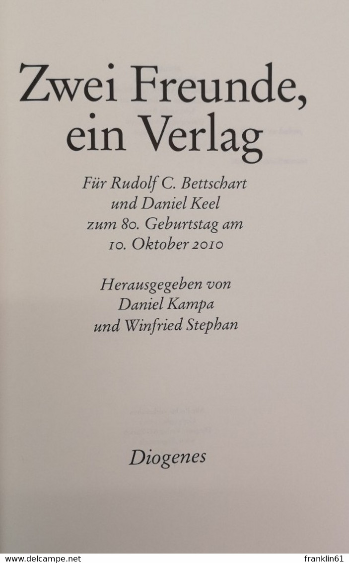 Zwei Freunde, Ein Verlag. Für Rudolf C. Bettschart Und Daniel Keel Zum 80. Geburtstag Am 10. Oktober 2010. - Biographien & Memoiren