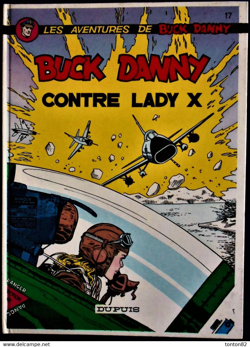 Bergèse / Hubinon - Les Aventures De Buck Danny - 17 - Buck Danny Contre Lady X - Éditions Dupuis - ( 1985 ) . - Buck Danny