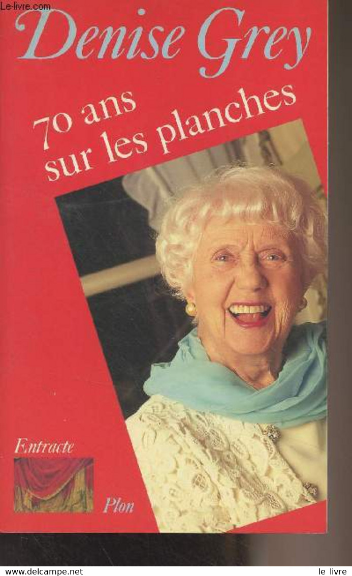 Soixante-dix Ans Sur Les Planches - Grey Denise - 1988 - Livres Dédicacés