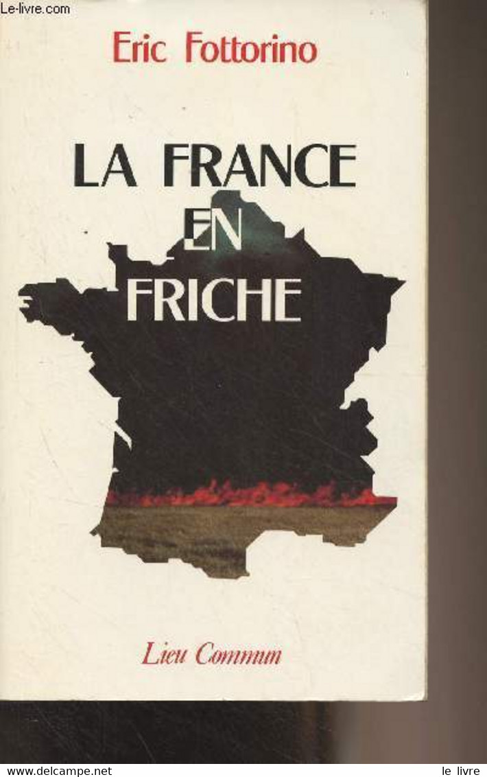 La France En Friche - Fottorino Eric - 1989 - Livres Dédicacés