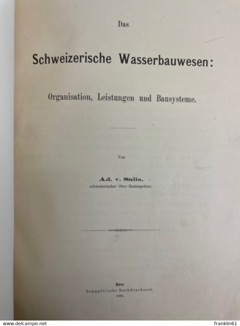 Das Schweizerische Wasserbauwesen: Organisation, Leistungen Und Bausysteme. - Architecture