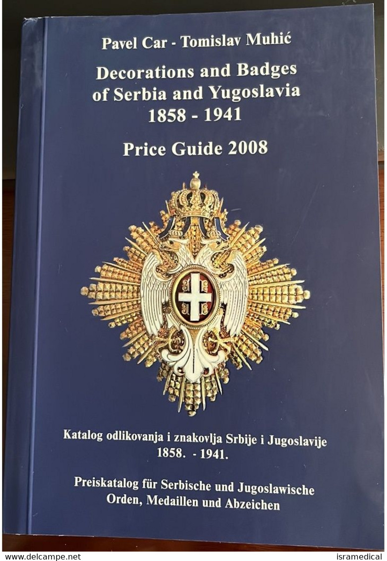 PAVEL CAR TOMISLAV MUHIC PRICE GUIDE 2008 DECORATIONS AND BADGES OF SERBIA AND YUGOSLAVIA 1858-1941 - Libros & Cds