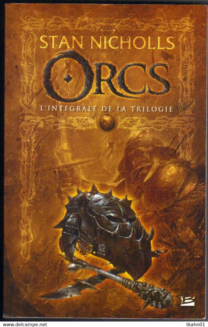 STAN-NICHOLLS " ORCS L'INTEGRALE DE LA TRILOGIE " BRAGELONNE GROS VOLUME DE 2008 - Bragelonne