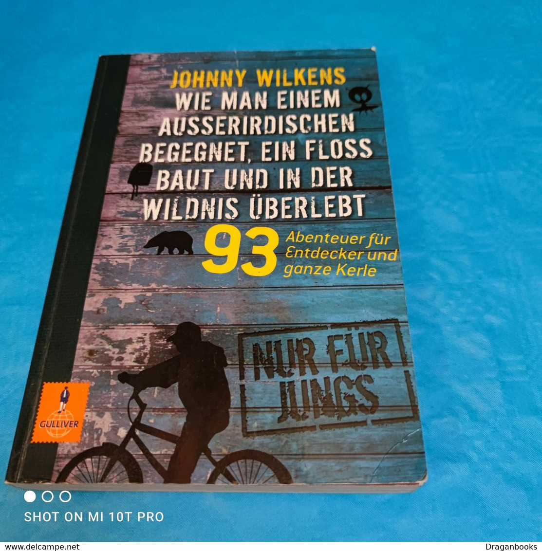 Johnny Wilkens - Wie Man Einem Ausserirdischen Begegnet Ein Floss Baut Und In Der Wildnis überlebt - Sachbücher