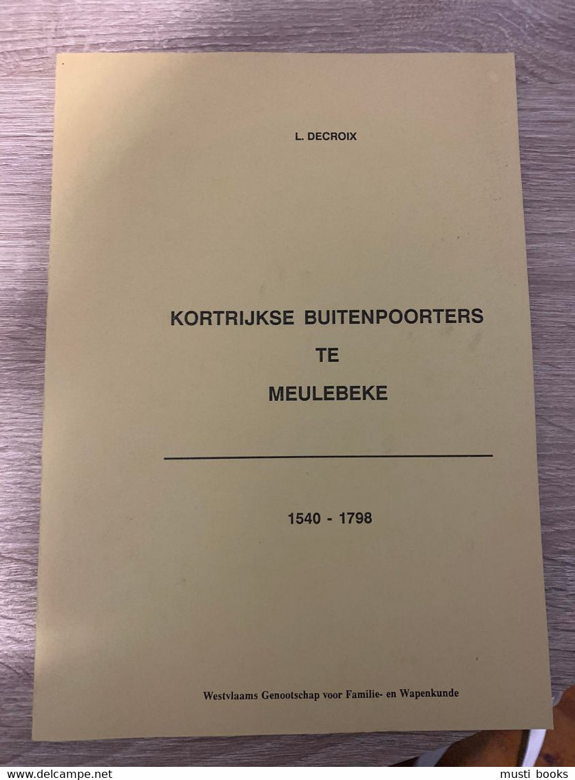 (MEULEBEKE KORTRIJK) Kortrijkse Buitenpoorters Te Meulebeke 1540-1798. - Meulebeke