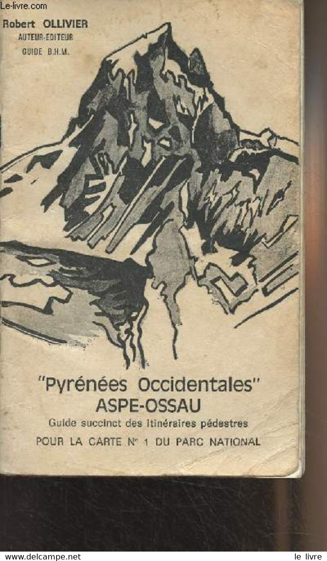 Pyrénées Occidentales ASPE-OSSAU - Guide Succinct Pour La Carte N°1 Du Parc National, Itinéraires Pédestres - Ollivier R - Midi-Pyrénées