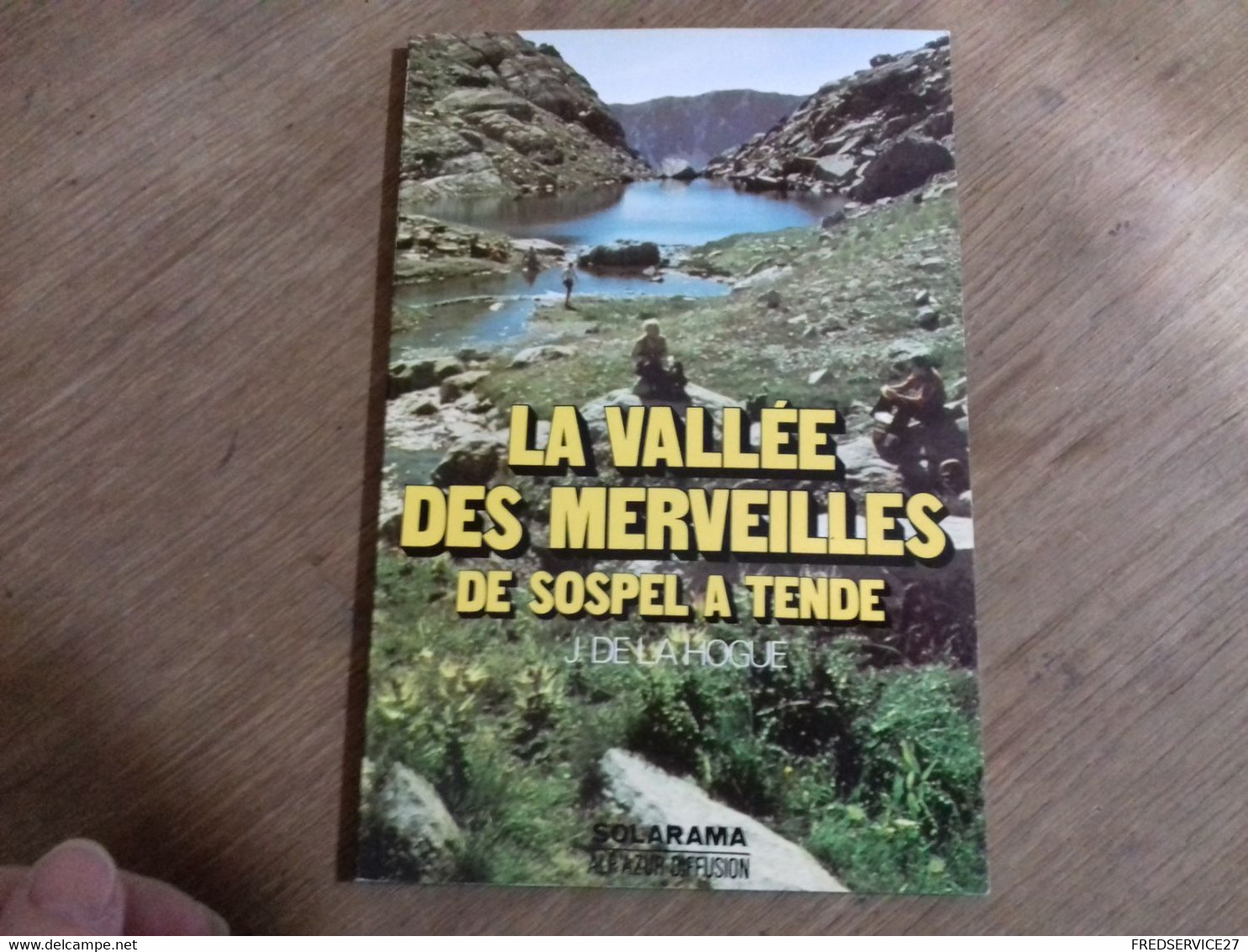 54  //  LA VALLEE DES MERVEILLES DE SOSPEL A TENDE   J. DE LA HOGUE  64 PAGES - Alpes - Pays-de-Savoie