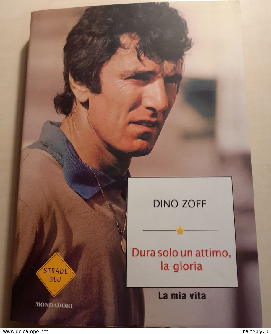 Dura Solo Un Attimo, La Gloria" Di Dino Zoff - Sport