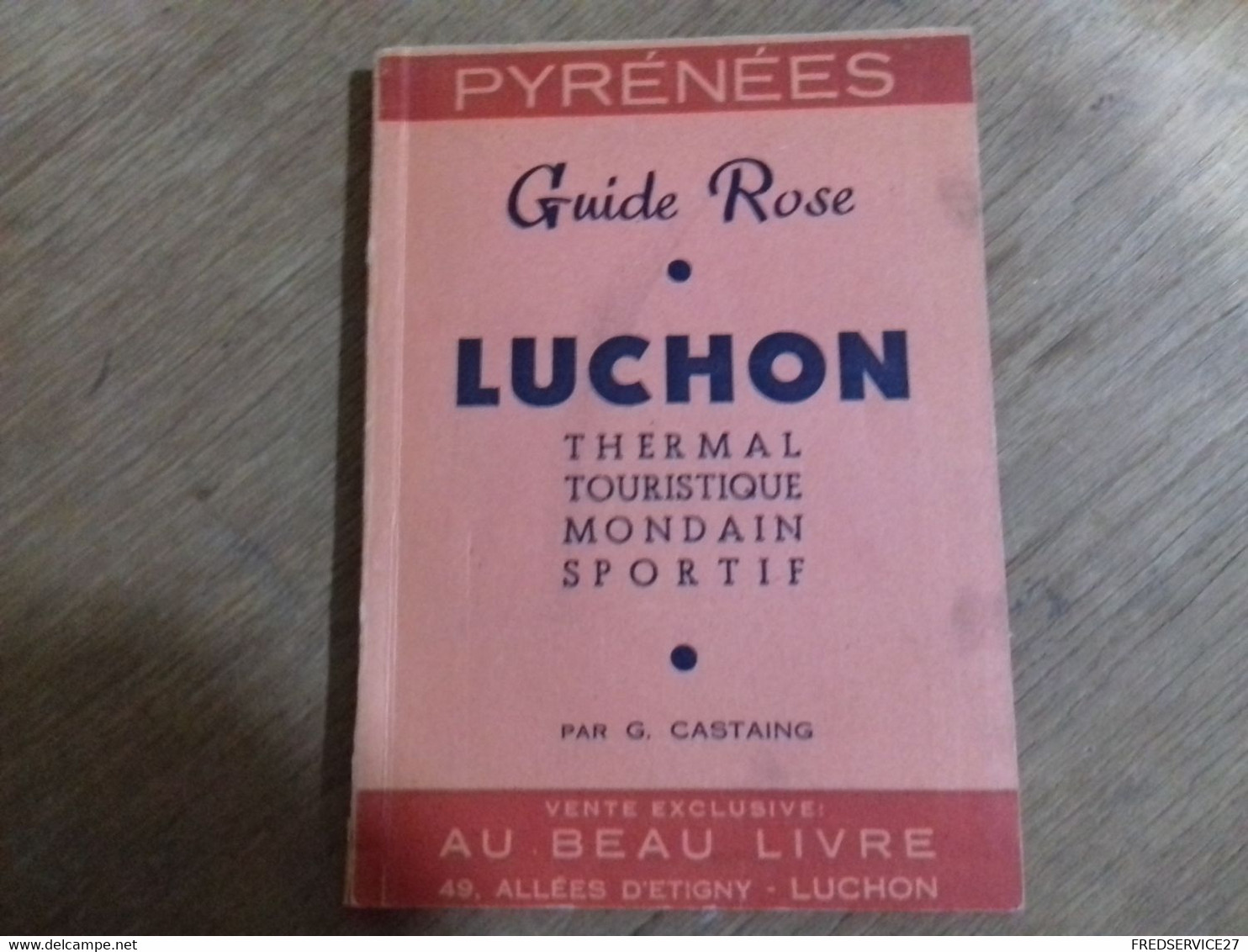 54 //   PYRENNEES  GUIDE ROSE LUCHON THERMAL TOURISTIQUE MONDAIN SPORTIF - Non Classificati