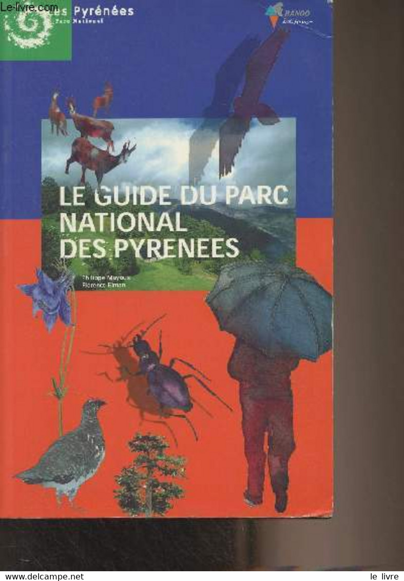 Le Guide Du Parc National Des Pyrénées - Mayoux Philippe/Elman Florence - 2001 - Midi-Pyrénées