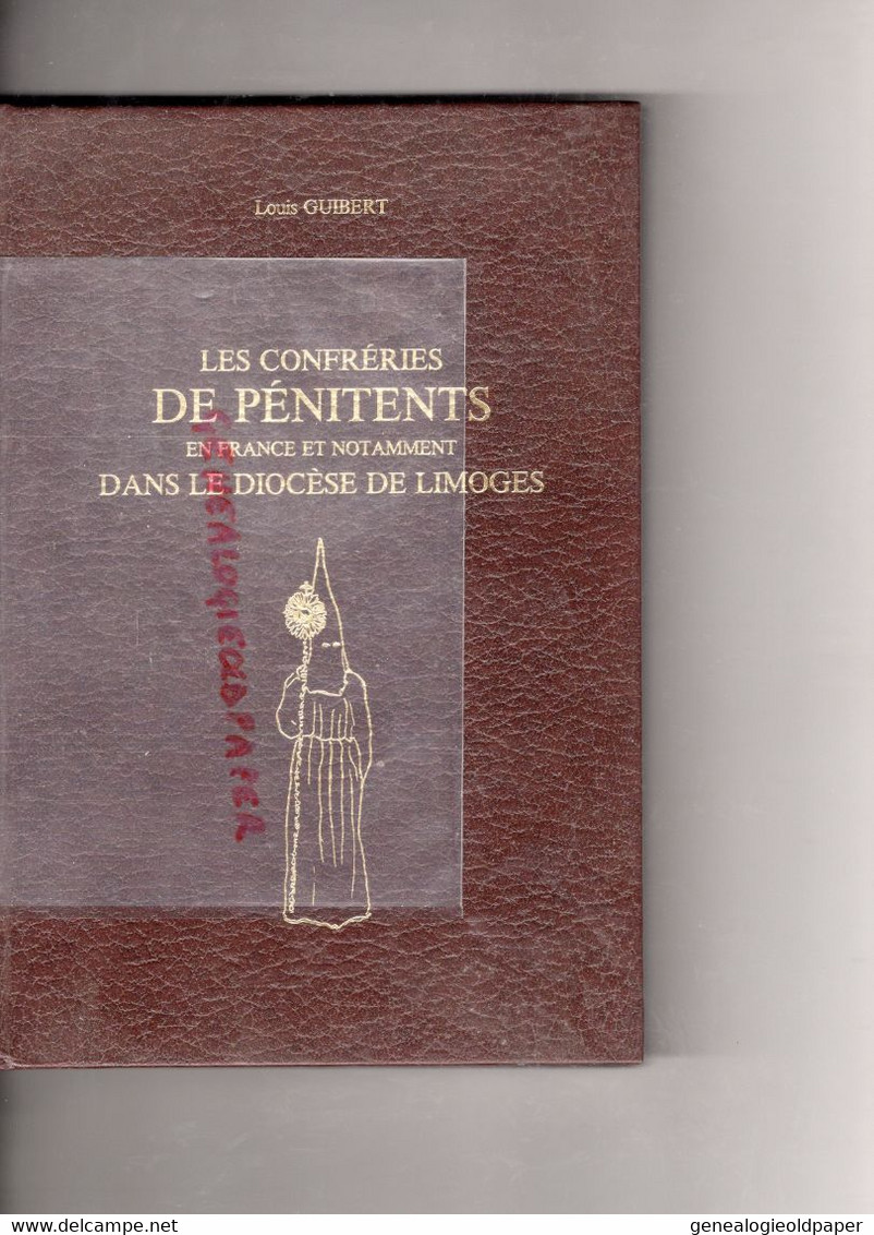 87-LIMOGES- RARE LIVRE LES CONFRERIES DE PENITENTS EN FRANCE ET DIOCESE LIMOGES-LOUIS GUIBERT-SEULEMENT 300 EXEMPLAIRES - Limousin