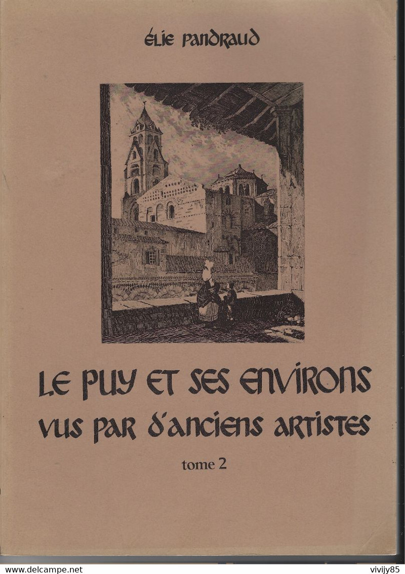 43 - Livre Peu Courant " Le PUY Et Ses Environs Vus Par D'anciens Artistes " - Tirage Limité 250 Exemp. Superbes Illustr - Auvergne