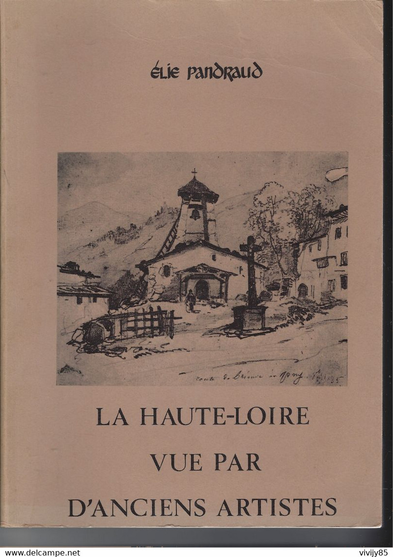 43 - Livre " La HAUTE LOIRE , Vue Par D'anciens Artistes " -superbes Illustrations à Chaque Page -1979 - LE PUY - Auvergne